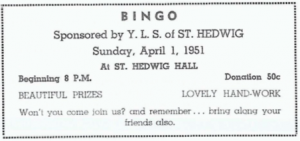 Ad from the St. Hedwig Echo z Jadwigowa, Marzec 1951 (March 1951), Strona 39 (P. 39), promoting a bingo sponsored by the Young Ladies Sodality on Sunday, April 1, in the St. Hedwig Hall. Courtesy of Society member Bob Bielenda
